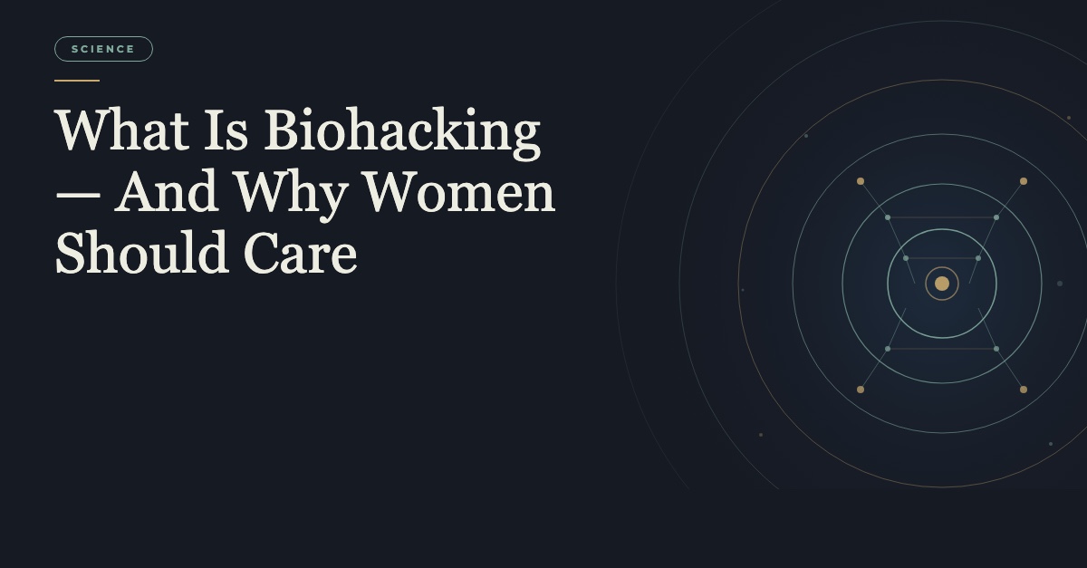 Biohacking for women and longevity